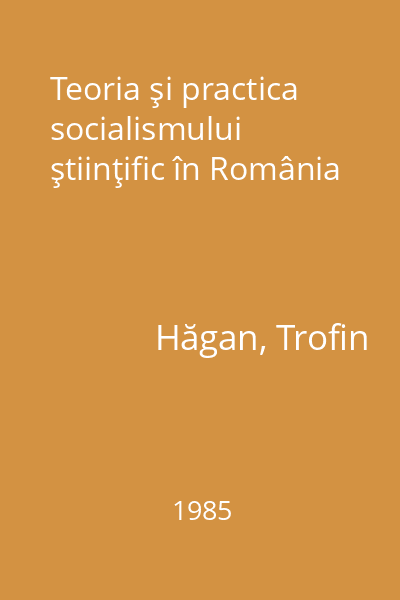 Teoria şi practica socialismului ştiinţific în România