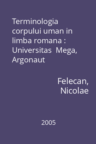Terminologia corpului uman in limba romana : Universitas  Mega, Argonaut