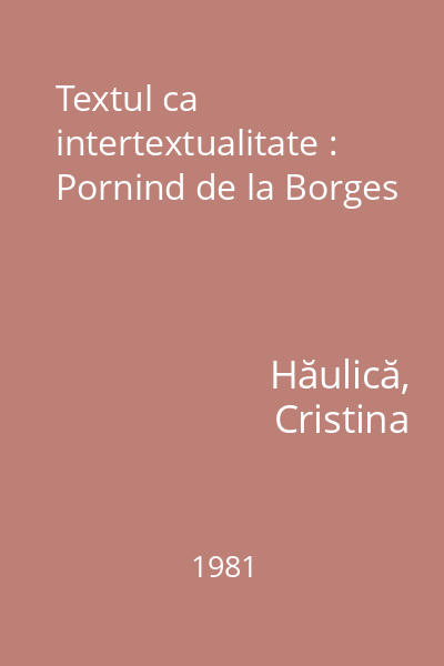 Textul ca intertextualitate : Pornind de la Borges