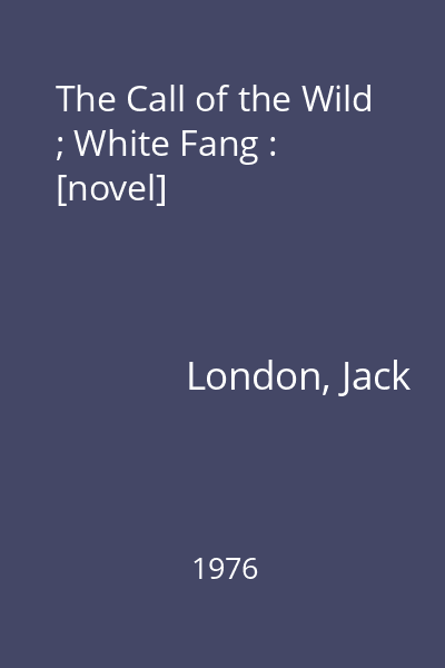The Call of the Wild ; White Fang : [novel]
