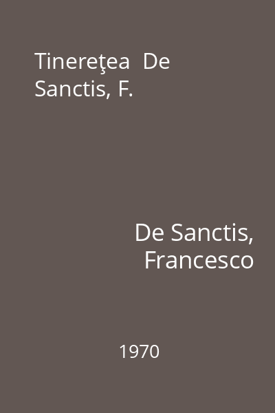 Tinereţea  De Sanctis, F.