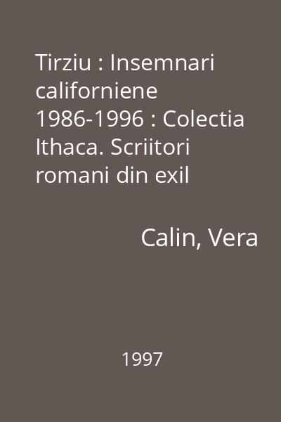 Tirziu : Insemnari californiene 1986-1996 : Colectia Ithaca. Scriitori romani din exil