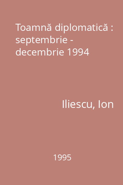 Toamnă diplomatică : septembrie - decembrie 1994