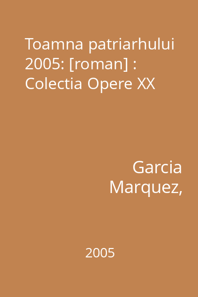 Toamna patriarhului  2005: [roman] : Colectia Opere XX