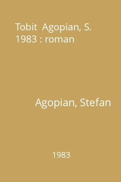 Tobit  Agopian, S. 1983 : roman
