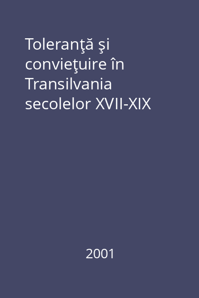 Toleranţă şi convieţuire în Transilvania secolelor XVII-XIX