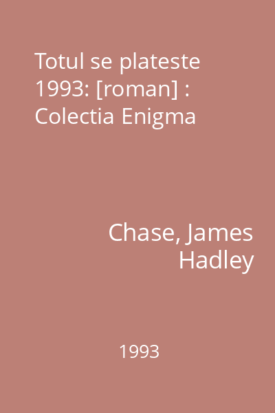 Totul se plateste  1993: [roman] : Colectia Enigma