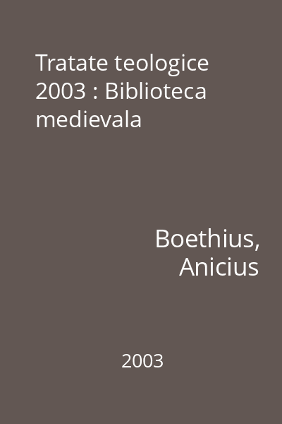 Tratate teologice  2003 : Biblioteca medievala