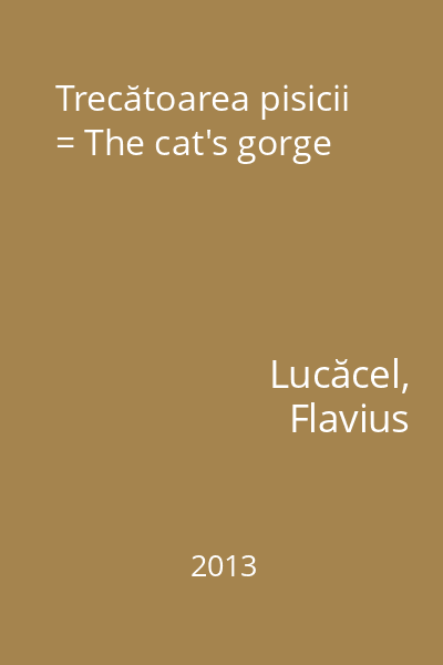 Trecătoarea pisicii = The cat's gorge