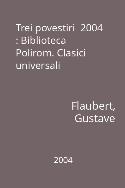 Trei povestiri  2004 : Biblioteca Polirom. Clasici universali