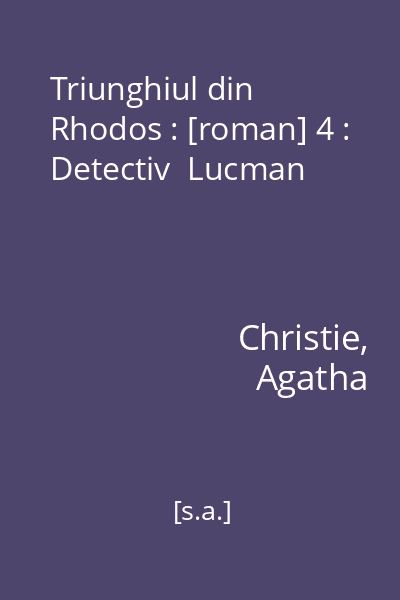 Triunghiul din Rhodos : [roman] 4 : Detectiv  Lucman