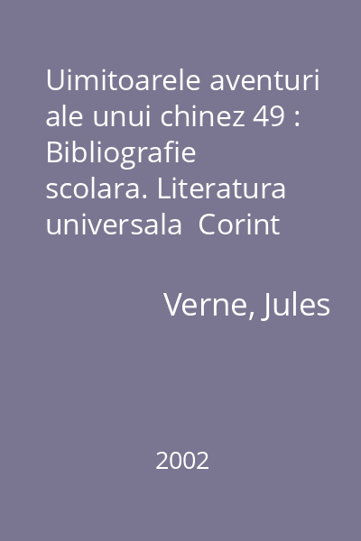 Uimitoarele aventuri ale unui chinez 49 : Bibliografie scolara. Literatura universala  Corint