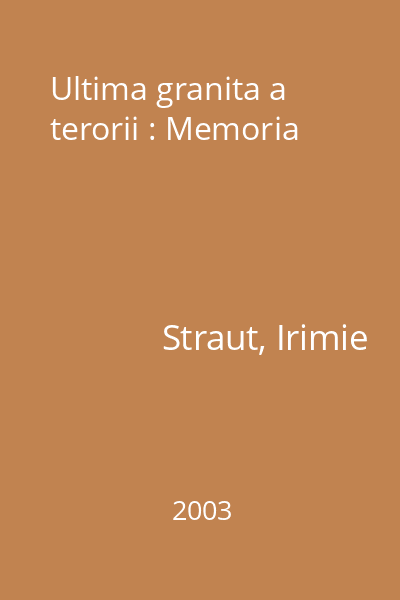 Ultima granita a terorii : Memoria