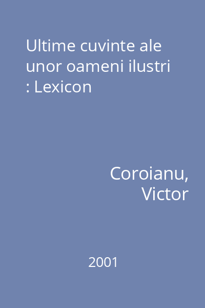 Ultime cuvinte ale unor oameni ilustri : Lexicon