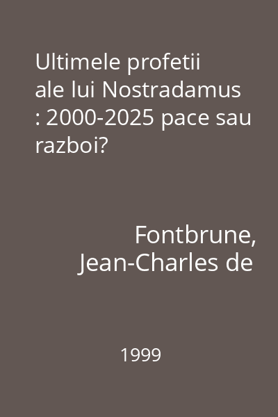 Ultimele profetii ale lui Nostradamus : 2000-2025 pace sau razboi?