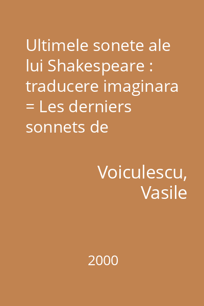 Ultimele sonete ale lui Shakespeare : traducere imaginara = Les derniers sonnets de Shakespeare : traduction imaginaire = Les derniers sonnets de Shakespeare : traduction imaginaire (tit. paralel) : Colectia Gemini