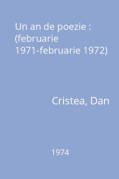 Un an de poezie : (februarie 1971-februarie 1972)