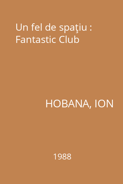 Un fel de spaţiu : Fantastic Club