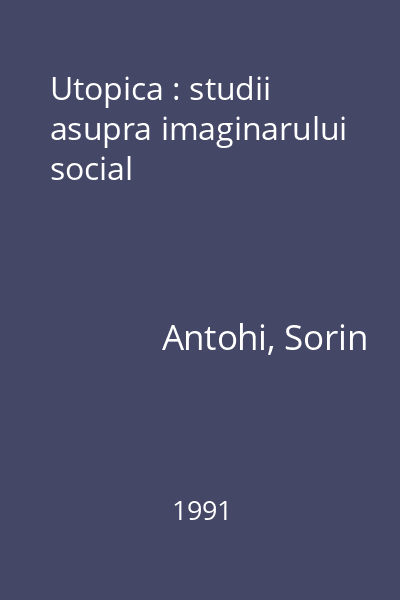 Utopica : studii asupra imaginarului social
