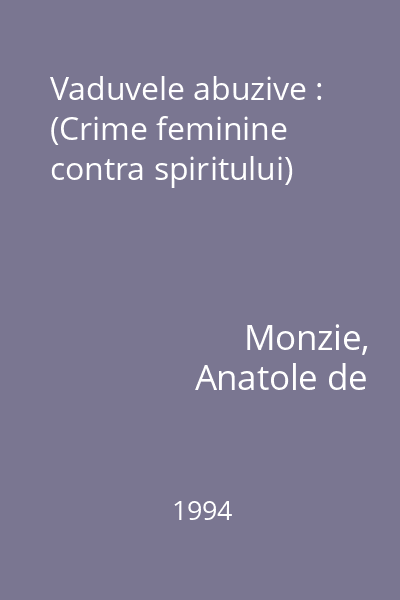Vaduvele abuzive : (Crime feminine contra spiritului)
