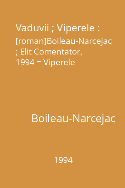 Vaduvii ; Viperele : [roman]Boileau-Narcejac ; Elit Comentator, 1994 = Viperele