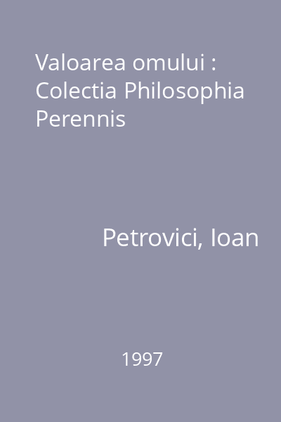 Valoarea omului : Colectia Philosophia Perennis