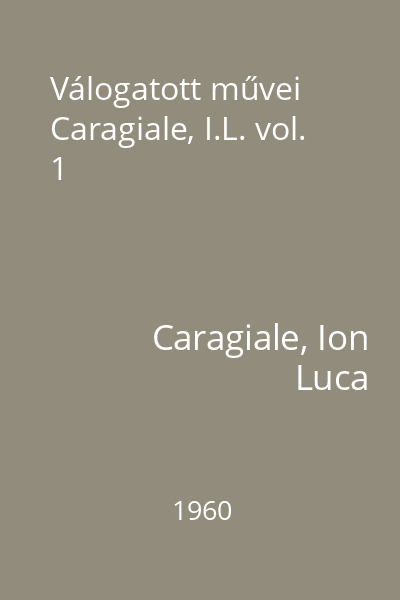 Válogatott művei  Caragiale, I.L. vol. 1