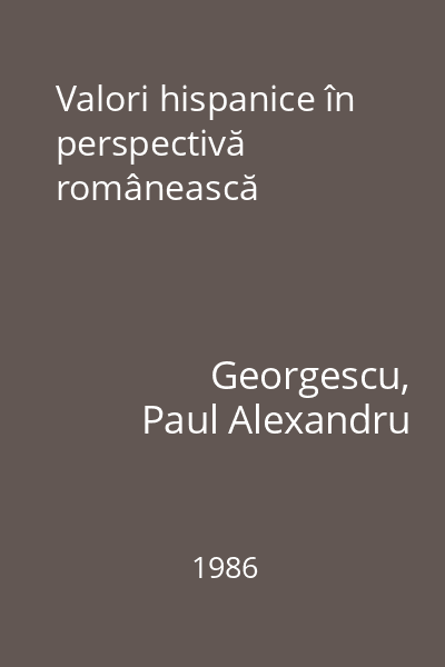 Valori hispanice în perspectivă românească