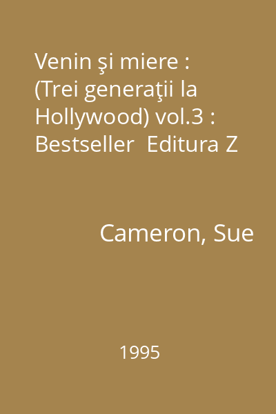 Venin şi miere : (Trei generaţii la Hollywood) vol.3 : Bestseller  Editura Z