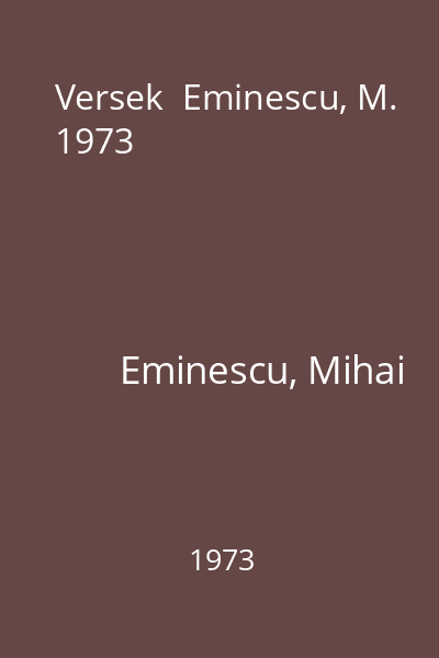 Versek  Eminescu, M. 1973