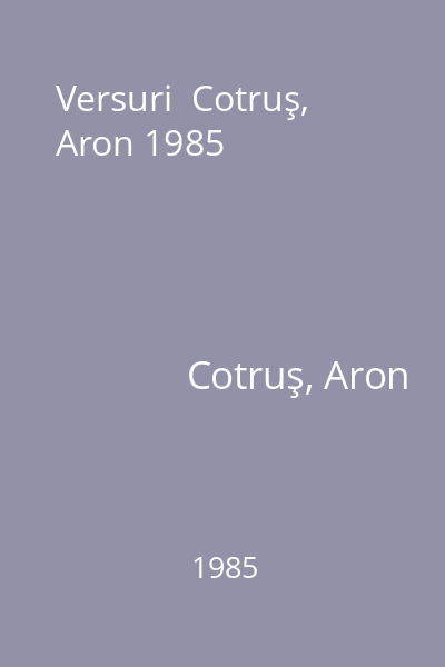 Versuri  Cotruş, Aron 1985