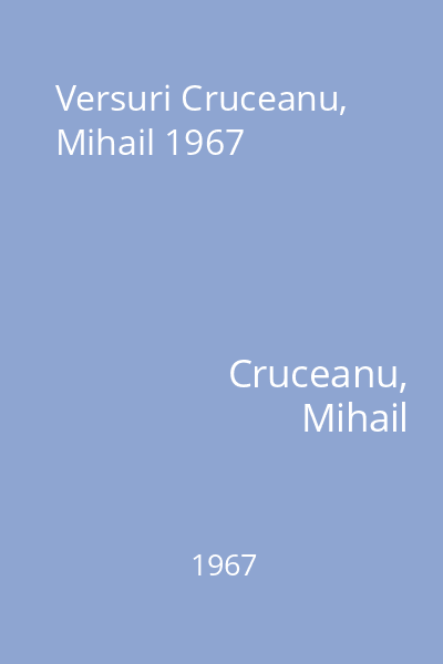 Versuri Cruceanu, Mihail 1967