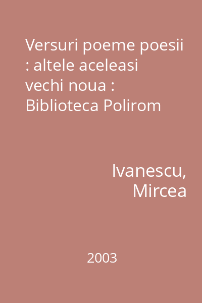 Versuri poeme poesii : altele aceleasi vechi noua : Biblioteca Polirom