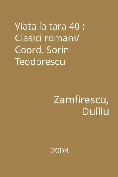Viata la tara 40 : Clasici romani/ Coord. Sorin Teodorescu
