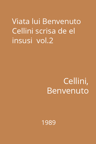 Viata lui Benvenuto Cellini scrisa de el insusi  vol.2