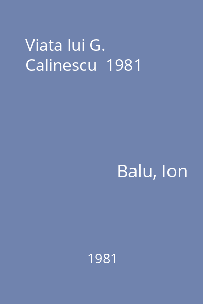 Viata lui G. Calinescu  1981