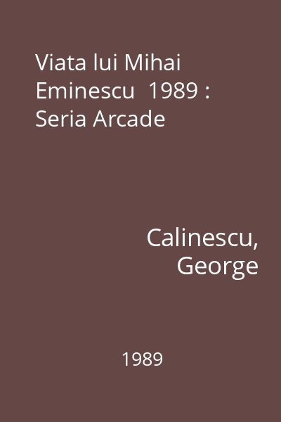 Viata lui Mihai Eminescu  1989 : Seria Arcade