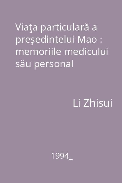 Viaţa particulară a preşedintelui Mao : memoriile medicului său personal