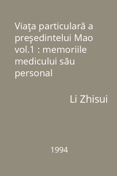 Viaţa particulară a preşedintelui Mao vol.1 : memoriile medicului său personal