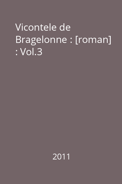 Vicontele de Bragelonne : [roman] : Vol.3
