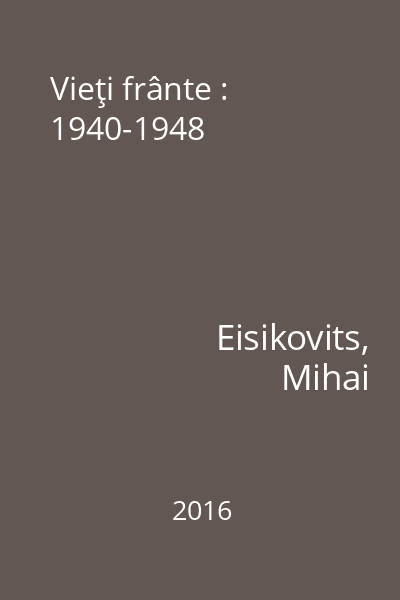Vieţi frânte : 1940-1948