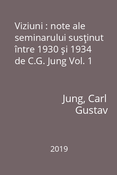 Viziuni : note ale seminarului susţinut între 1930 şi 1934 de C.G. Jung Vol. 1