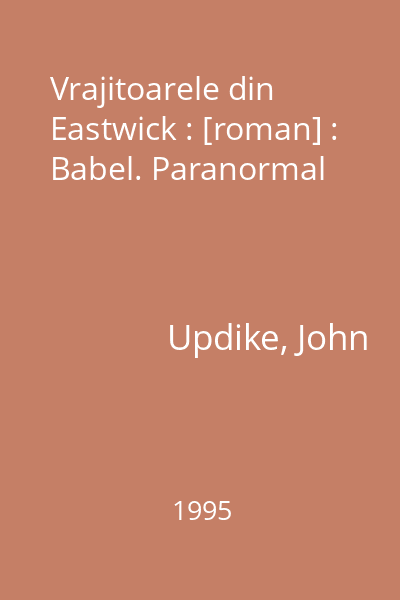 Vrajitoarele din Eastwick : [roman] : Babel. Paranormal