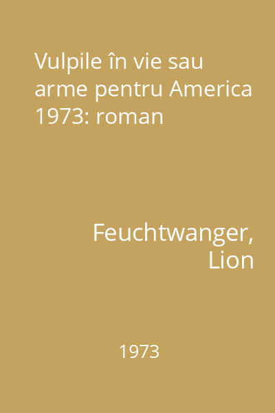 Vulpile în vie sau arme pentru America 1973: roman
