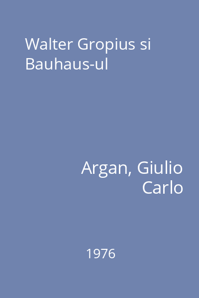 Walter Gropius si Bauhaus-ul